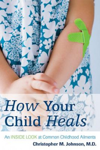 Kniha How Your Child Heals Christopher M. Johnson