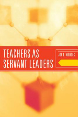 Buch Teachers as Servant Leaders Joe D. Nichols