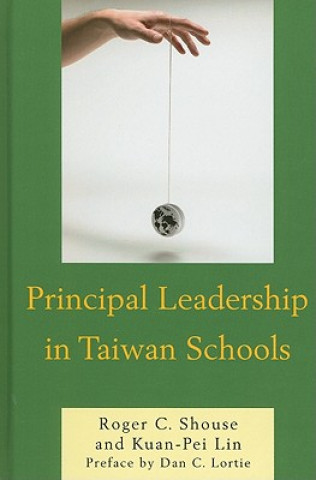 Kniha Principal Leadership in Taiwan Schools Roger C. Shouse