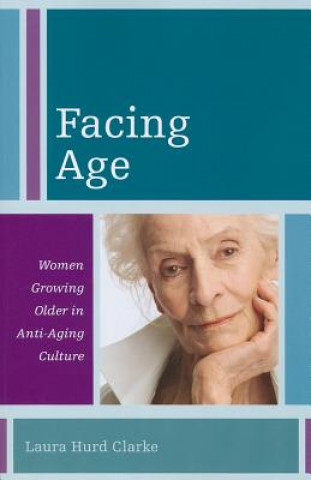 Buch Facing Age Laura Hurd Clarke