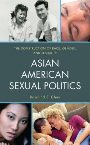 Könyv Asian American Sexual Politics Rosalind S. Chou