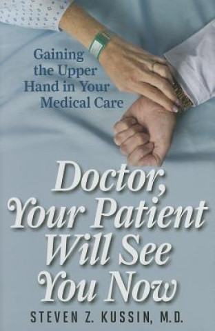 Livre Doctor, Your Patient Will See You Now Steven Z. Kussin