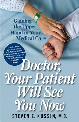 Книга Doctor, Your Patient Will See You Now Steven Z. Kussin