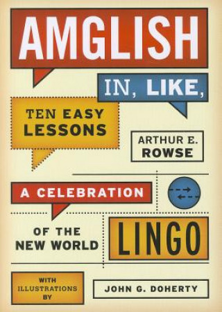 Könyv Amglish, in Like, Ten Easy Lessons Arthur E. Rowse