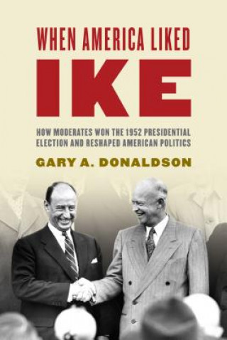 Carte When America Liked Ike Gary A. Donaldson