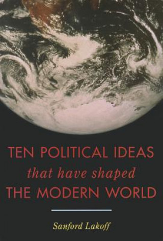 Kniha Ten Political Ideas that Have Shaped the Modern World Sanford Lakoff