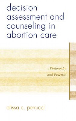 Könyv Decision Assessment and Counseling in Abortion Care Alissa C. Perrucci
