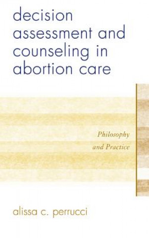 Kniha Decision Assessment and Counseling in Abortion Care Alissa C. Perrucci