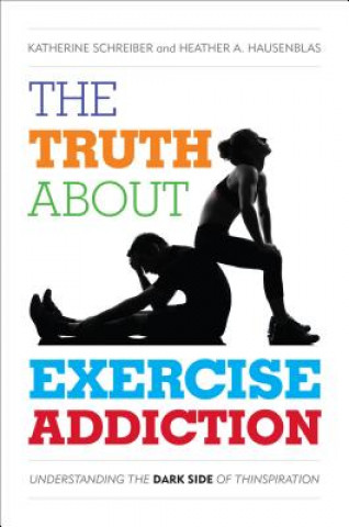 Книга Truth About Exercise Addiction Heather A. Hausenblas