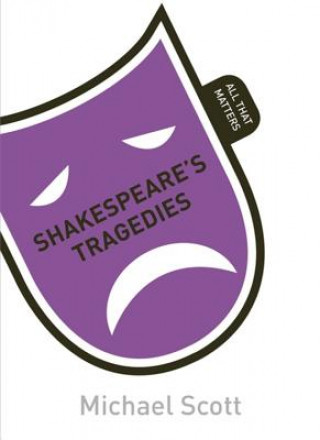 Книга Shakespeare's Tragedies: All That Matters Mike Scott