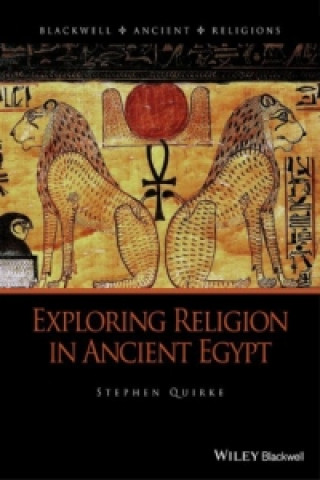 Kniha Exploring Religion in Ancient Egypt Stephen Quirke
