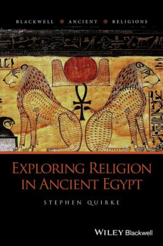 Könyv Exploring Religion in Ancient Egypt Stephen Quirke