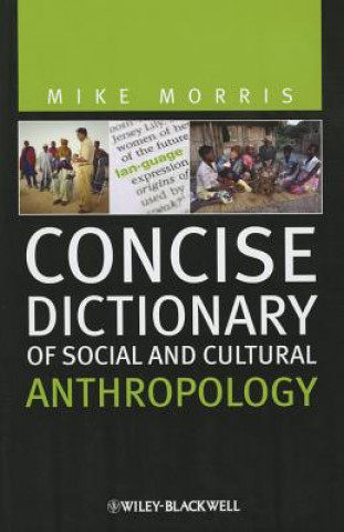 Carte Concise Dictionary of Social and Cultural Anthropology Mike Morris