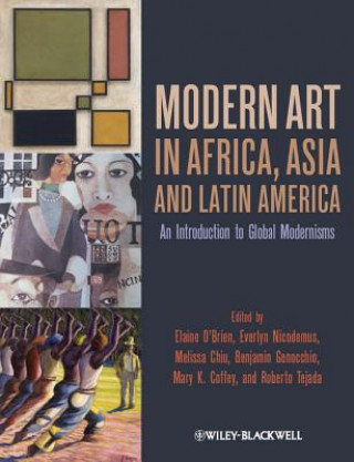 Книга Modern Art in Africa, Asia, and Latin America - An  Introduction to Global Modernisms O&