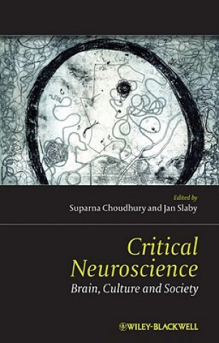 Książka Critical Neuroscience - A Handbook of the Social and Cultural Contexts of Neuroscience Suparna Choudhury