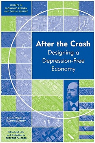 Kniha After the Crash - Designing a Depression-free Economy Mason Gaffney