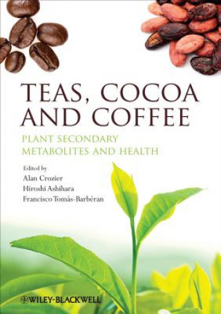 Könyv Teas, Cocoa and Coffee - Plant Secondary Metabolites and Health Alan Crozier