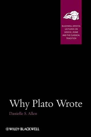 Knjiga Why Plato Wrote Danielle S. Allen