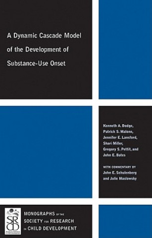 Könyv Dynamic Cascade Model of the Development of Substance-Use Onset Kenneth A. Dodge