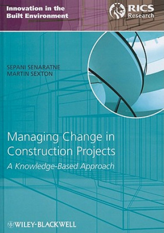 Book Managing Change in Construction Projects - A Knowledge-Based Approach Sepani Senaratne