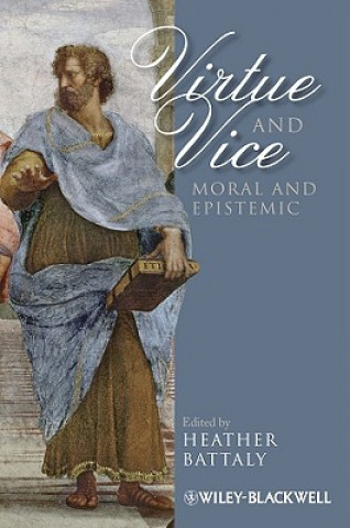 Kniha Virtue and Vice - Moral and Epistemic Heather Battaly