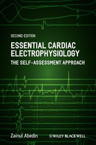 Könyv Essential Cardiac Electrophysiology - The Self- Assessment Approach, 2e Zainul Abedin