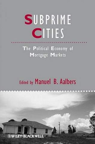 Könyv Subprime Cities - The Political Economy of Mortgage Markets Manuel B. Aalbers