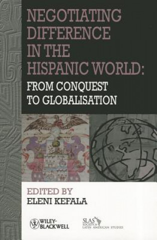 Knjiga Negotiating Difference in the Hispanic World - From the Conquest to Globalisation Eleni Kefala