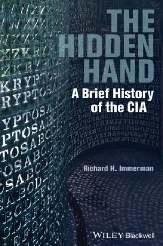 Книга Hidden Hand - A Brief History of the CIA Richard H. Immerman