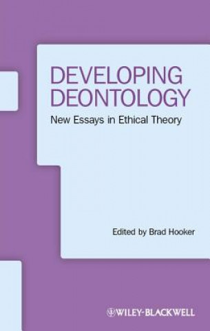 Kniha Developing Deontology - New Essays in Ethical Theory Brad Hooker