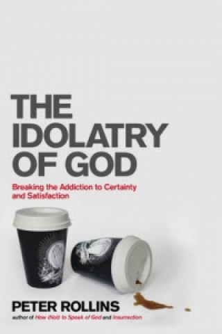 Książka Idolatry of God Peter Rollins