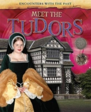 Carte Encounters with the Past: Meet the Tudors Alex Woolf