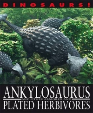 Carte Dinosaurs!: Ankylosaurus and other Armoured and Plated Herbivores David West