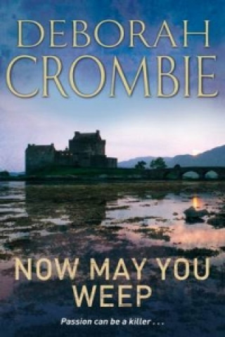 Kniha Now May You Weep Deborah Crombie