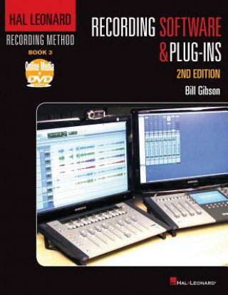Kniha Hal Leonard Recording Method Book 3: Recording Software & Plug-Ins Bill Gibson