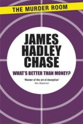 Könyv What's Better Than Money? James Hadley Chase