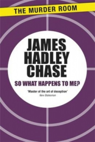 Kniha So What Happens to Me? James Hadley Chase