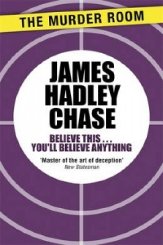 Libro Believe This . . . You'll Believe Anything James Hadley Chase