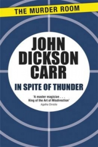 Kniha In Spite of Thunder John Dickson Carr