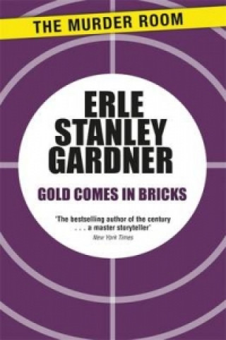 Carte Gold Comes in Bricks Erle Stanley Gardner