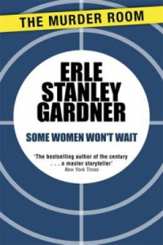 Carte Some Women Won't Wait Erle Stanley Gardner