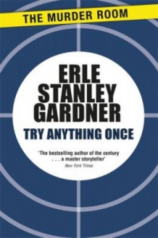 Carte Try Anything Once Erle Stanley Gardner