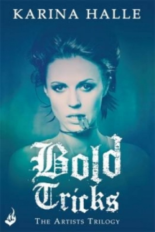 Kniha Bold Tricks (The Artists Trilogy 3) Karina Halle