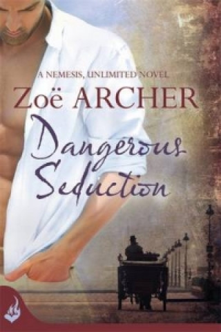 Buch Dangerous Seduction: Nemesis, Unlimited Book 2 (A page-turning historical adventure romance) Zoe Archer