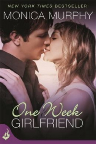 Carte One Week Girlfriend: One Week Girlfriend Book 1 Monica Murphy