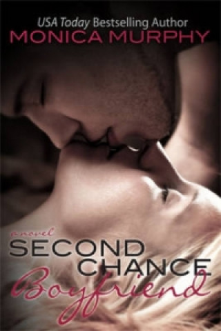Kniha Second Chance Boyfriend: One Week Girlfriend Book 2 Monica Murphy