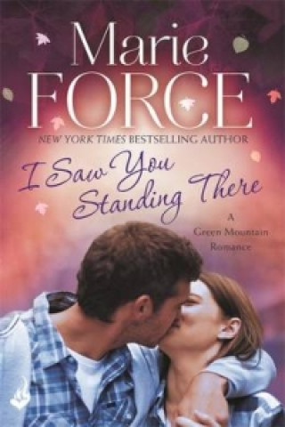 Knjiga I Saw You Standing There: Green Mountain Book 3 Marie Force