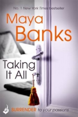 Könyv Taking It All: Surrender Trilogy Book 3 Maya Banks