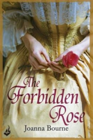 Kniha Forbidden Rose: Spymaster 1 (A series of sweeping, passionate historical romance) Joanna Bourne