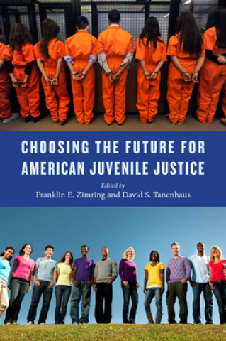 Carte Choosing the Future for American Juvenile Justice David S. Tanenhaus